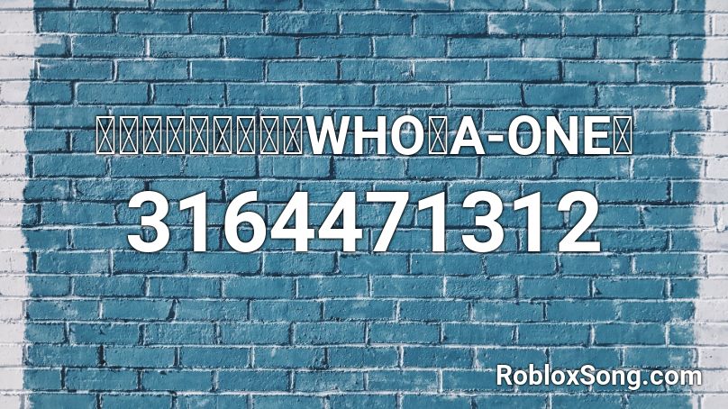 【東方ボーカル】WHO【A-ONE】 Roblox ID