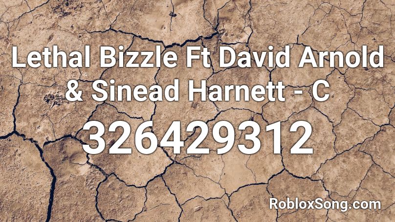 Lethal Bizzle Ft David Arnold & Sinead Harnett - C Roblox ID