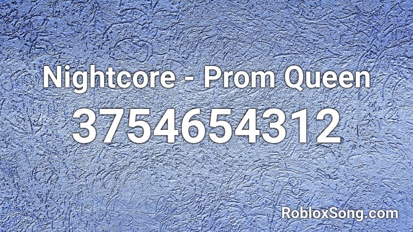 Nightcore - Prom Queen  Roblox ID