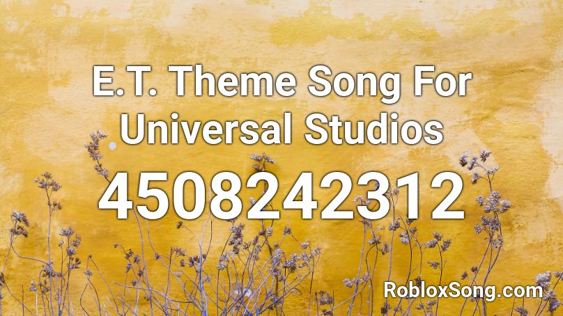 E.T. Theme Song For Universal Studios  Roblox ID