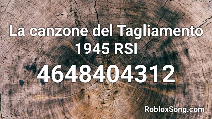 La canzone del Tagliamento 1945 RSI Roblox ID