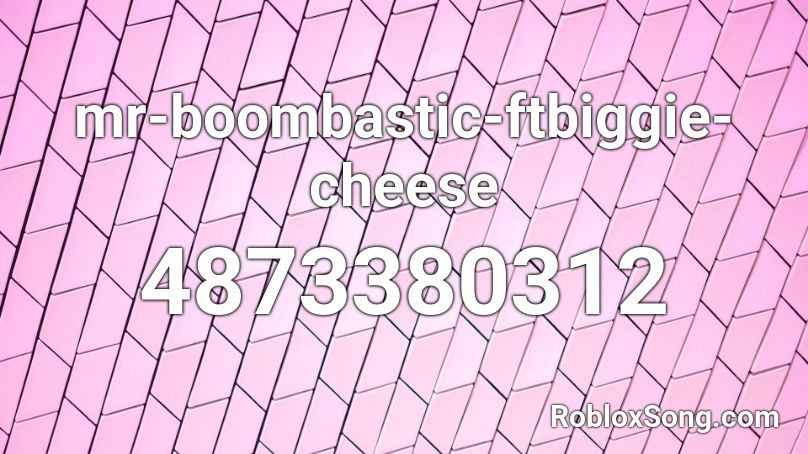 Mr Boombastic Ftbiggie Cheese Roblox Id Roblox Music Codes - boombastic roblox id