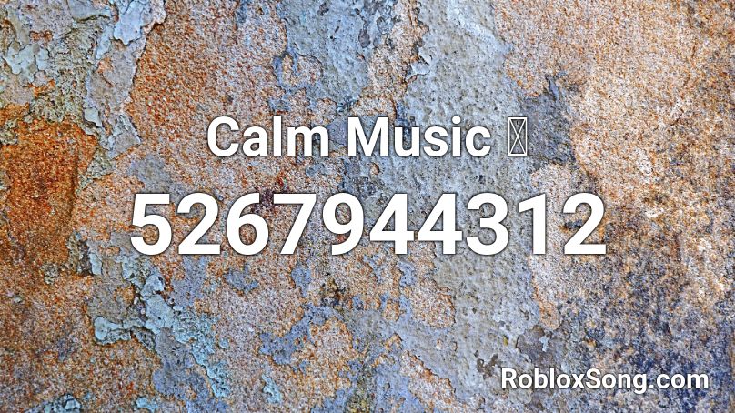 Calm Music Roblox Id Roblox Music Codes - roblox song id for relaxing music