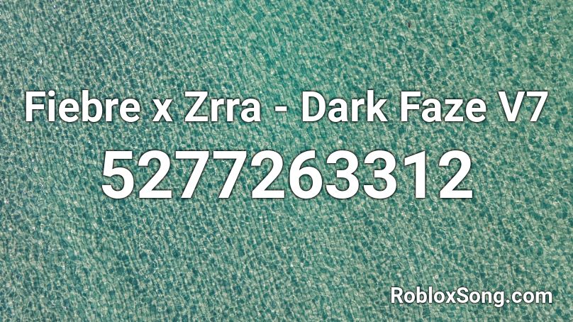 Fiebre x Zrra - Dark Faze V7 Roblox ID