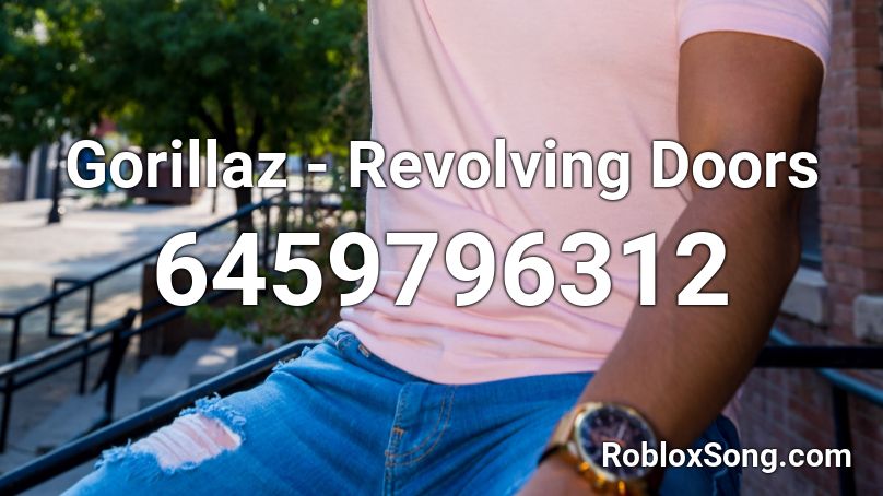 Gorillaz - Revolving Doors  Roblox ID