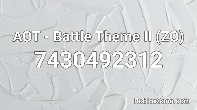 AOT - Battle Theme II (ZO) Roblox ID
