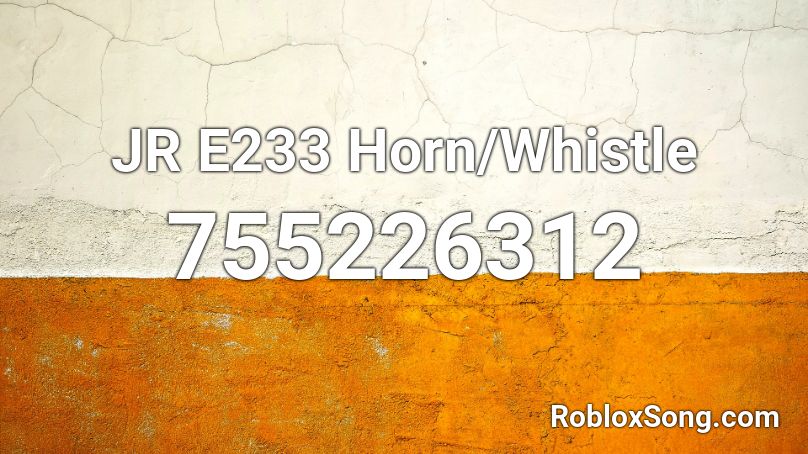 JR E233 Horn/Whistle Roblox ID - Roblox music codes