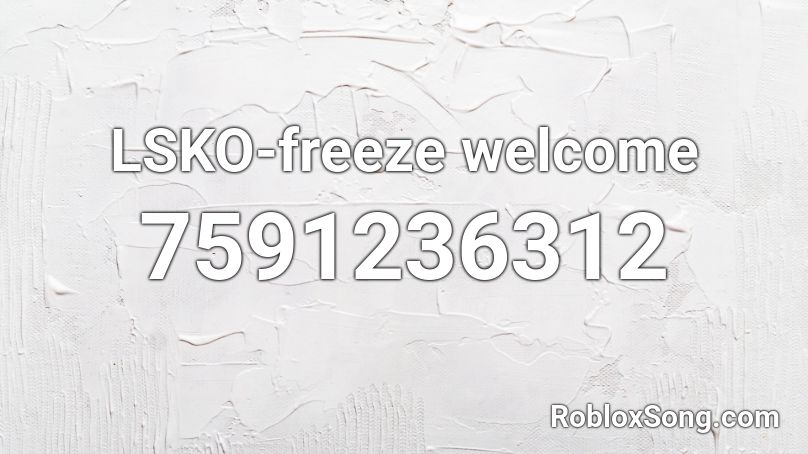 LSKO-freeze welcome Roblox ID