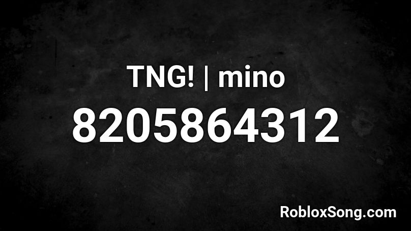 TNG! | mino Roblox ID