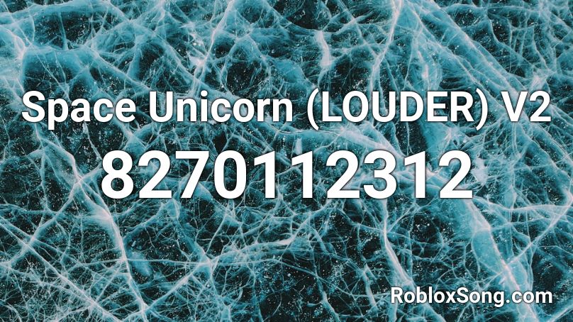 Space Unicorn (LOUDER) V2 Roblox ID