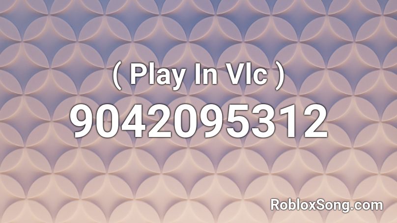 ( Play In Vlc ) Roblox ID - Roblox music codes