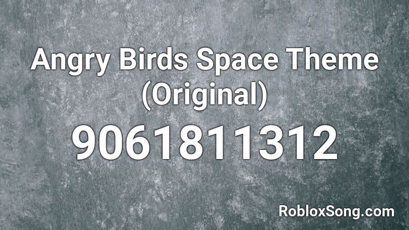 Angry Birds Space Theme (Original) Roblox ID