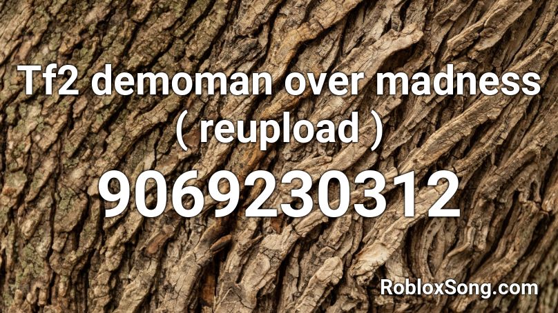 Tf2 demoman over madness ( reupload ) Roblox ID