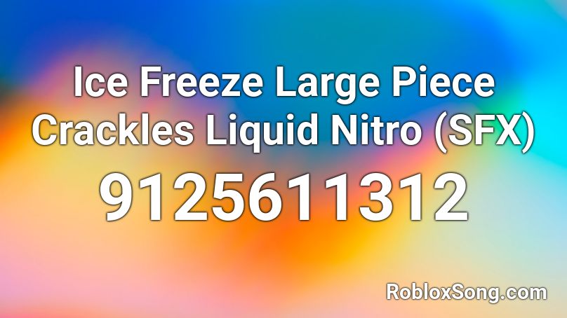 Ice Freeze Large Piece Crackles Liquid Nitro (SFX) Roblox ID