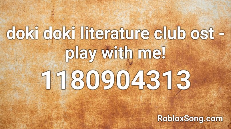 doki doki literature club ost - play with me! Roblox ID