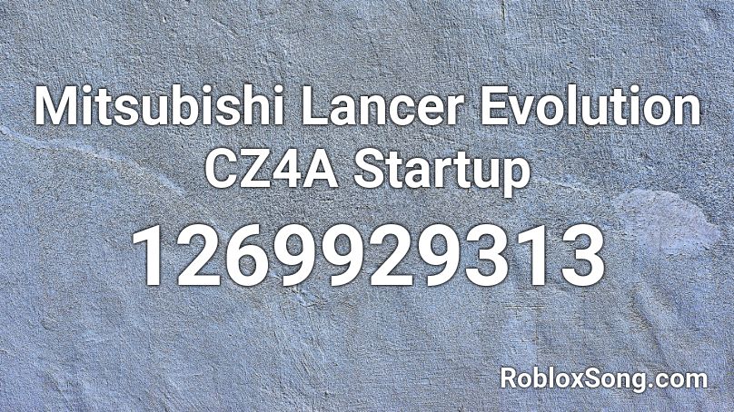 Mitsubishi Lancer Evolution CZ4A Startup Roblox ID