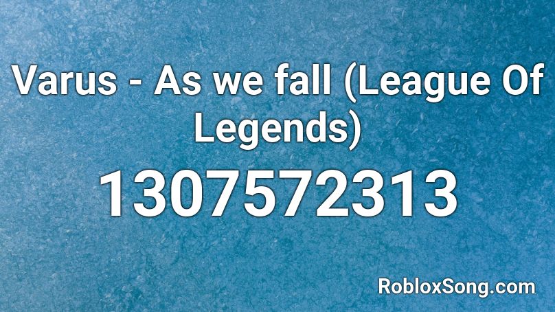 Varus - As we fall (League Of Legends) Roblox ID