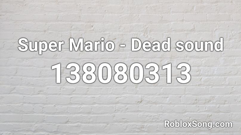 Super Mario - Dead sound  Roblox ID