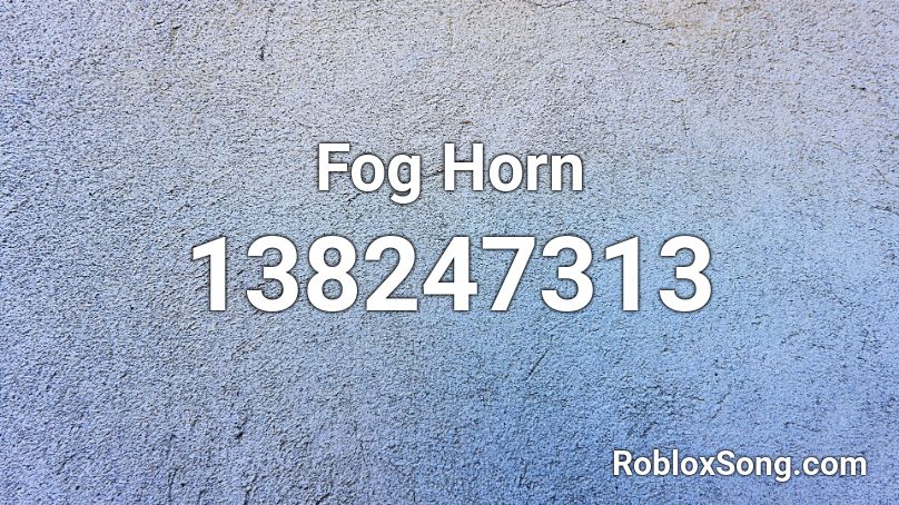 Fog Horn Roblox ID
