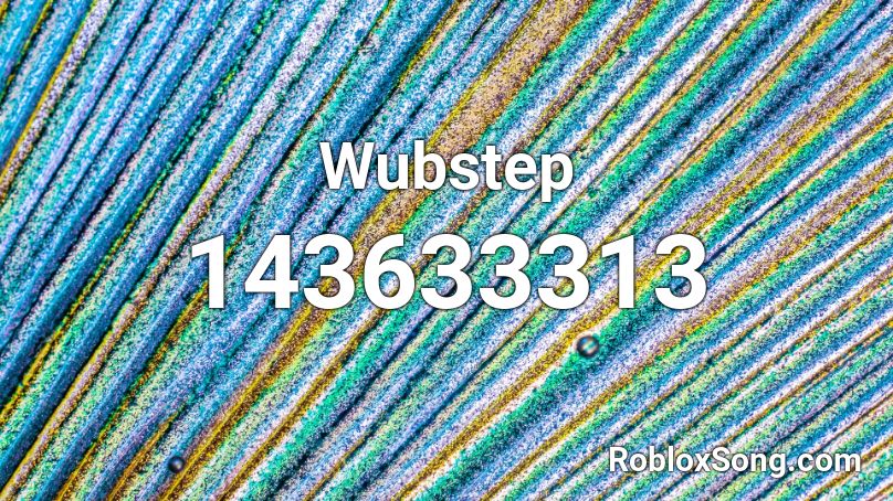 Wubstep Roblox ID