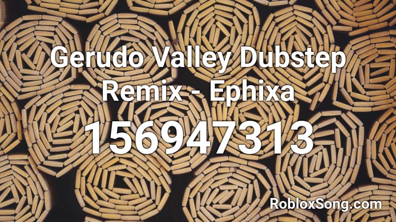 Gerudo Valley Dubstep Remix - Ephixa Roblox ID