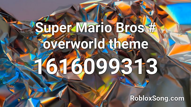 Super Mario Bros # overworld theme Roblox ID