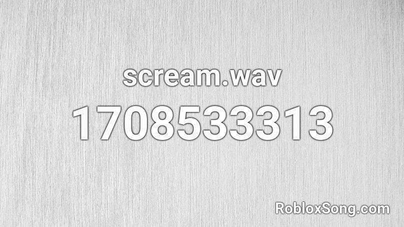 scream.wav Roblox ID