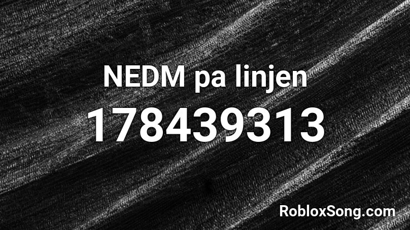 NEDM pa linjen Roblox ID