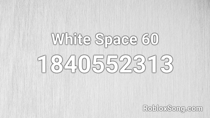 White Space 60 Roblox ID