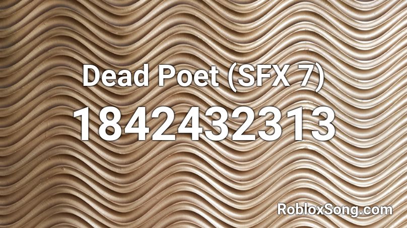 Dead Poet (SFX 7) Roblox ID