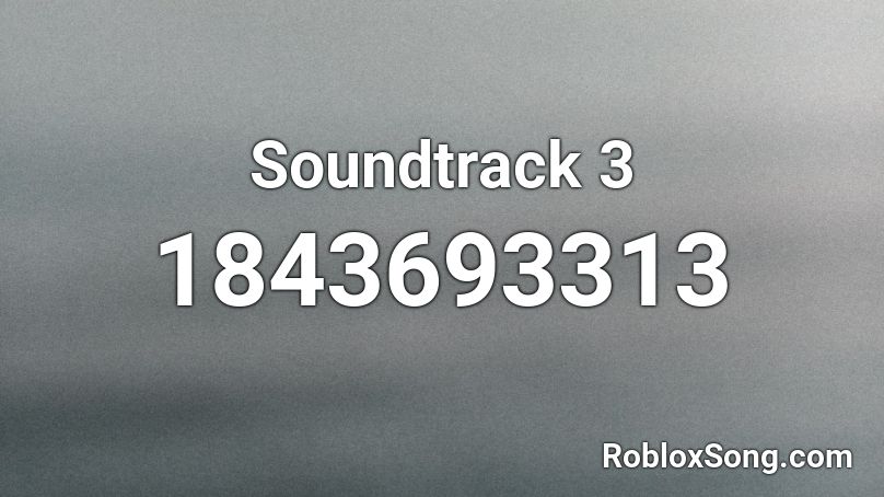 Soundtrack 3 Roblox ID