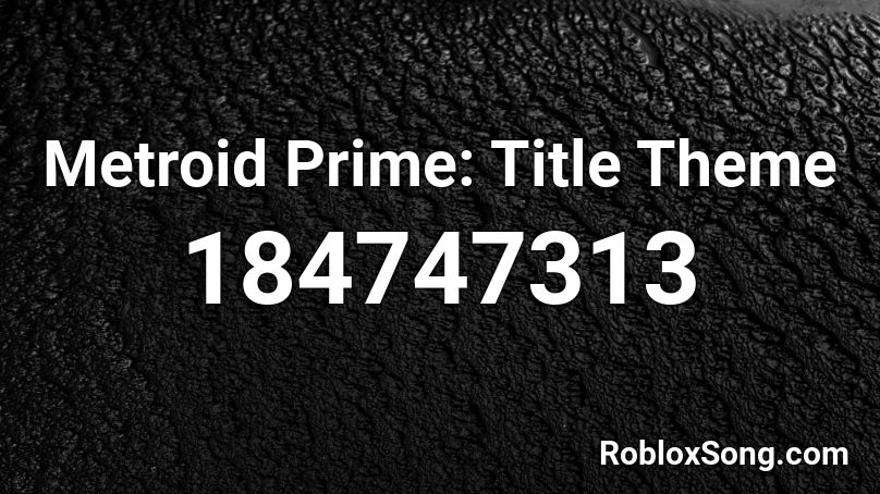 Metroid Prime Title Theme Roblox Id Roblox Music Codes - roblox metroid theme song id