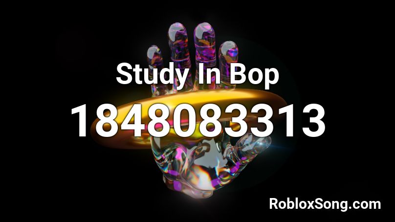 Study In Bop Roblox ID