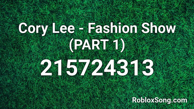 Cory Lee - Fashion Show (PART 1) Roblox ID