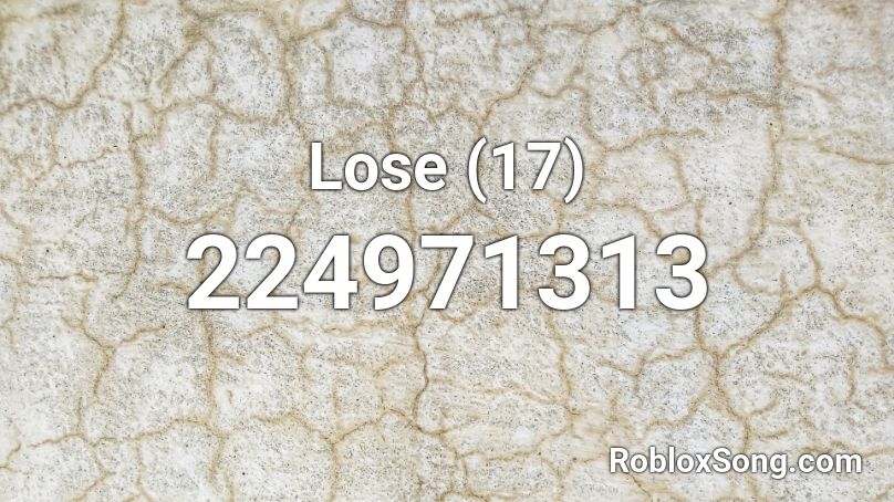 Lose (17) Roblox ID