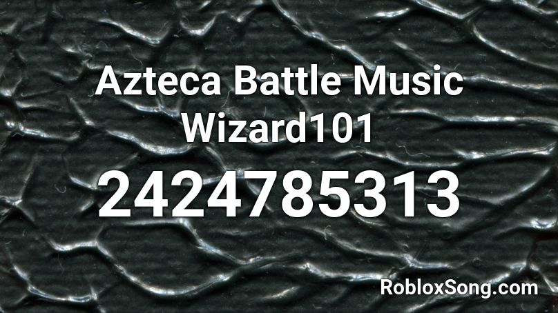 Azteca Battle Music Wizard101 Roblox ID