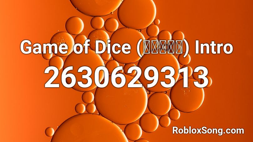 Game of Dice (ダイスの神) Intro Roblox ID