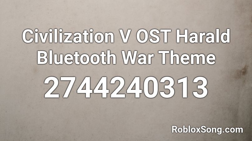 Civilization V OST Harald Bluetooth War Theme Roblox ID