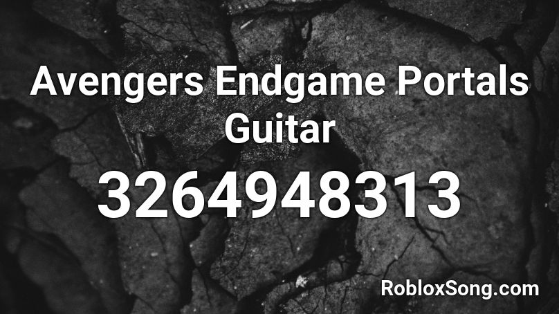 Avengers Endgame Portals Guitar Roblox Id Roblox Music Codes - end game roblox song id