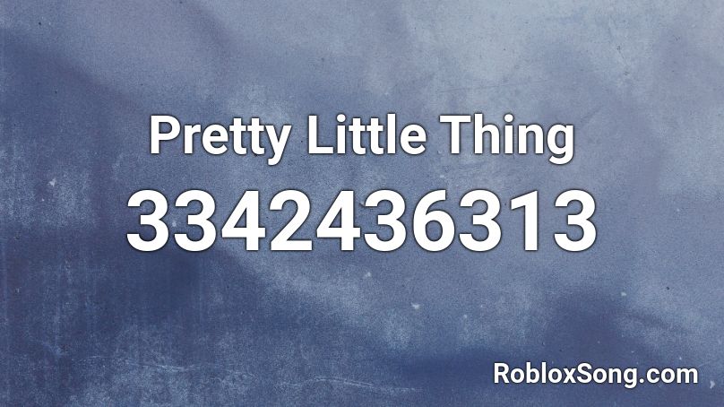 Pretty Little Thing Roblox ID