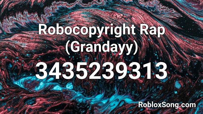 Robocopyright Rap (Grandayy) Roblox ID