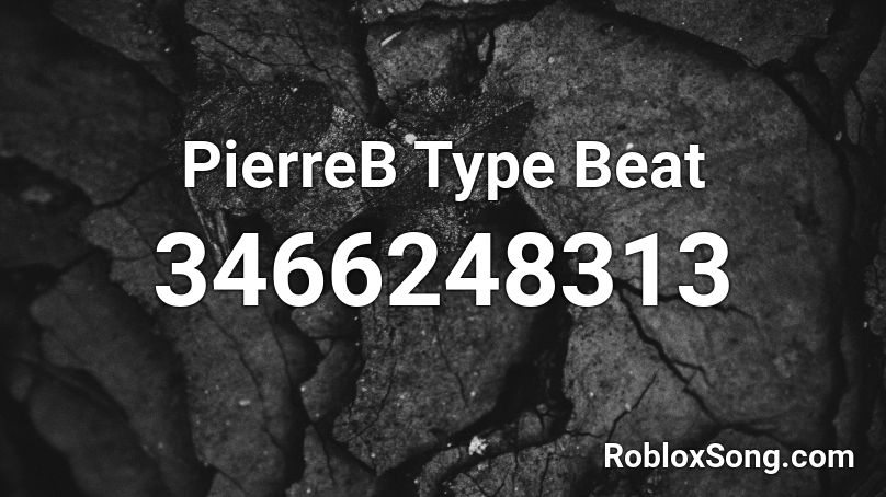 PierreB Type Beat Roblox ID