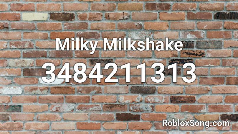 Milky Milkshake Roblox Id Roblox Music Codes - milkshake song id roblox