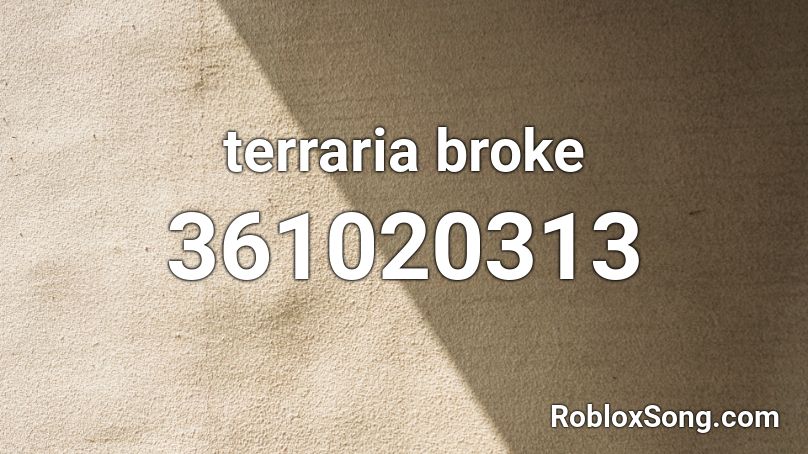 terraria broke Roblox ID