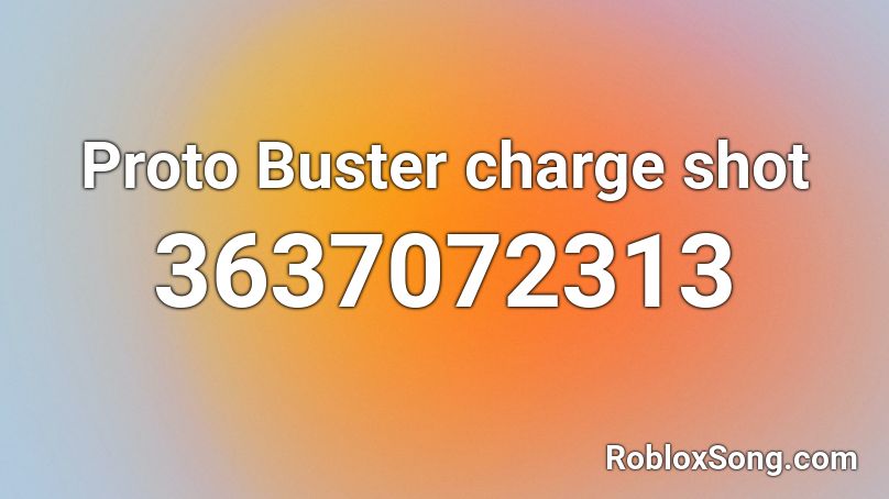 Proto Buster charge shot Roblox ID