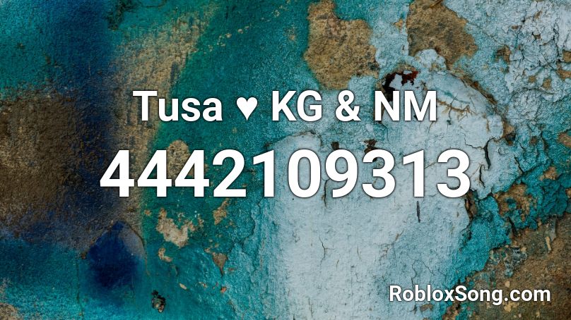 Tusa ♥️ KG & NM Roblox ID