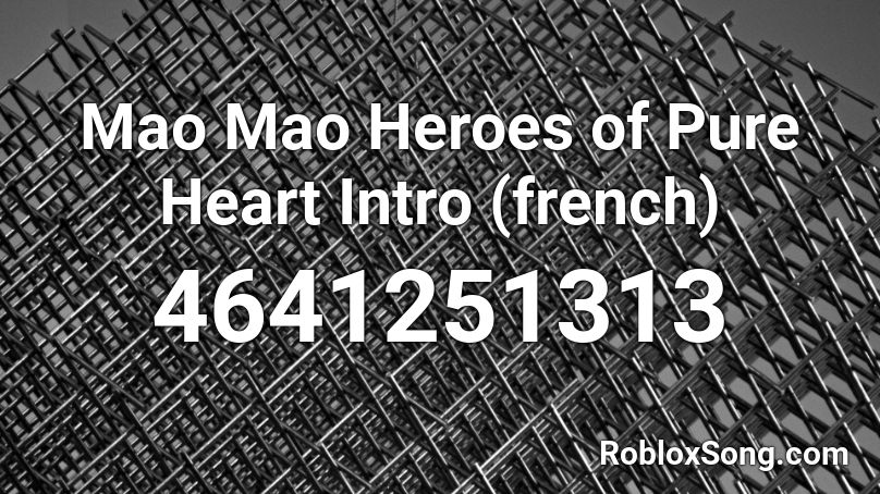 Mao Mao Heroes of Pure Heart Intro (french) Roblox ID