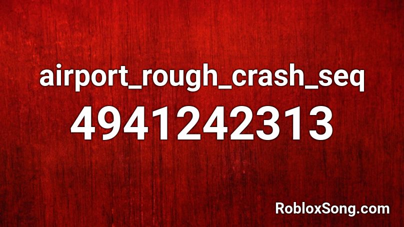 airport_rough_crash_seq Roblox ID