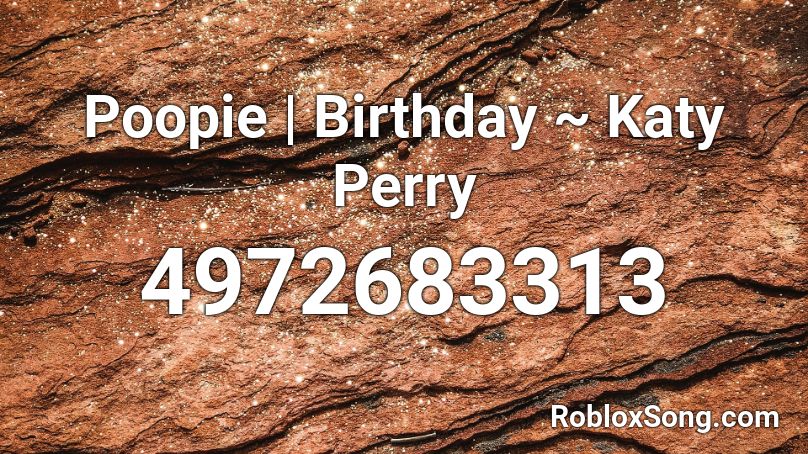 Poopie Birthday Katy Perry Roblox Id Roblox Music Codes - raft wars roblox