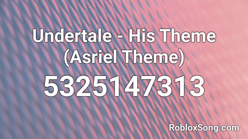 Undertale His Theme Asriel Theme Roblox Id Roblox Music Codes - undertale title song roblox id
